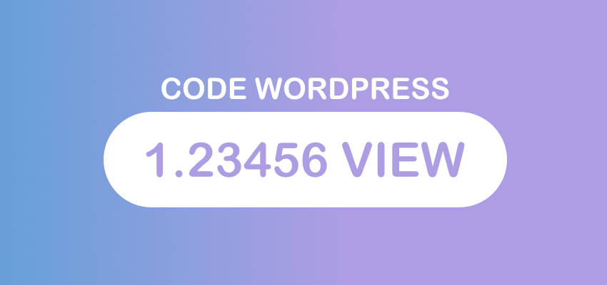 Code đếm số lượt xem bài viết trong Wordpress caodem.com